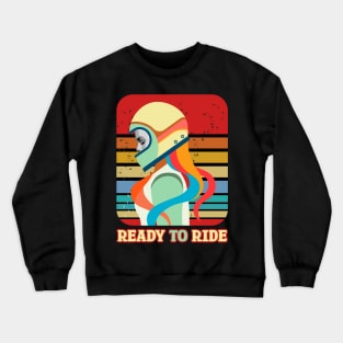 ready to ride Crewneck Sweatshirt